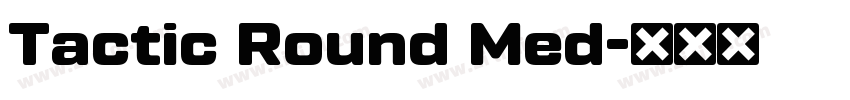 Tactic Round Med字体转换